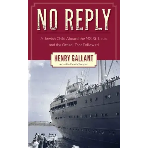 No Reply: A Jewish Child Aboard the MS St. Louis and the Ordeal That Followed