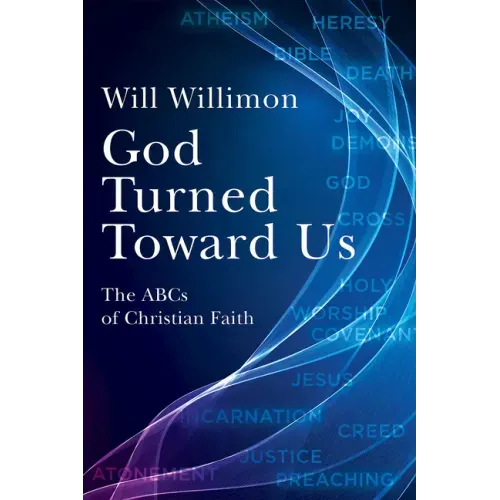 God Turned Toward Us: The ABCs of Christian Faith