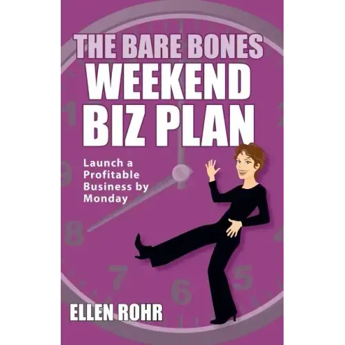 The Bare Bones Weekend Biz Plan: Launch a Profitable Business by Monday