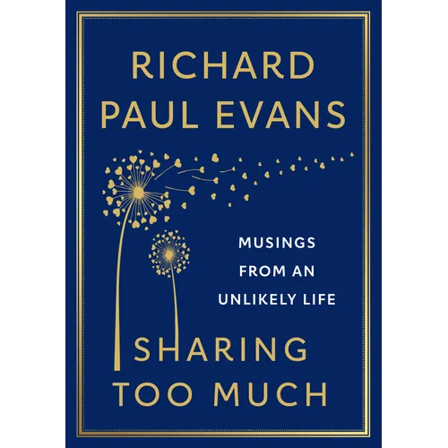 Sharing Too Much: Musings from an Unlikely Life