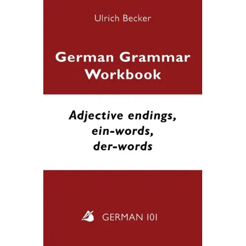 German Grammar Workbook - Adjective endings, ein-words, der-words: Levels A2 and B1
