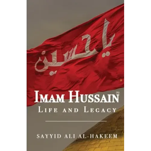 Imam Hussain: Life and Legacy