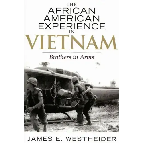 The African American Experience in Vietnam: Brothers in Arms