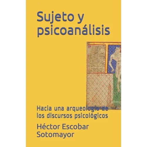 Sujeto y psicoanálisis: Hacia una arqueología de los discursos psicológicos