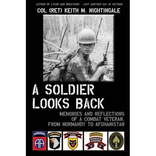 A Soldier Looks Back: Memories and Reflections of a Combat Veteran, from Normandy to Afghanistan