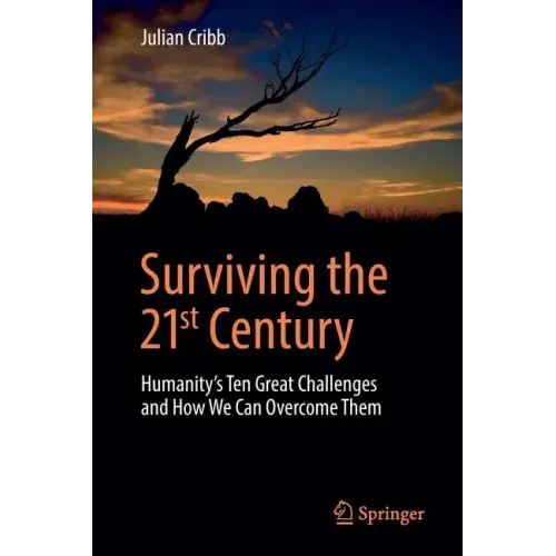 Surviving the 21st Century: Humanity's Ten Great Challenges and How We Can Overcome Them