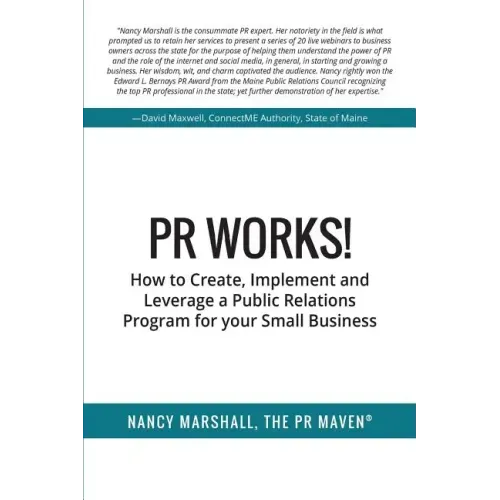 PR Works!: How to create, implement and leverage a public relations program for your small business