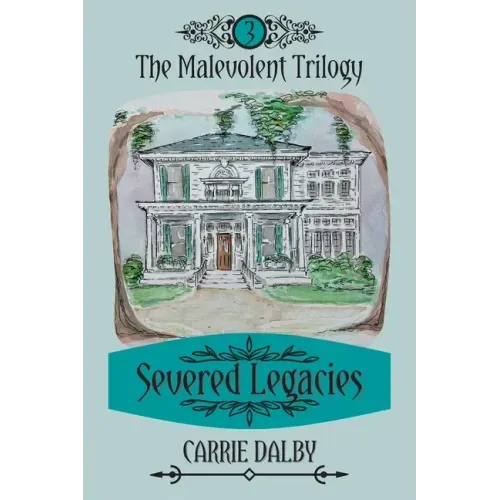 Severed Legacies: The Malevolent Trilogy 3