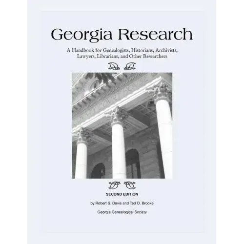 Georgia Research: A Handbook for Genealogists, Historians, Archivists, Lawyers, Librarians, and Other Researchers