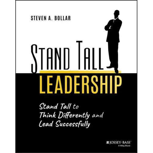 Stand Tall Leadership: Stand Tall to Think Differently and Lead Successfully