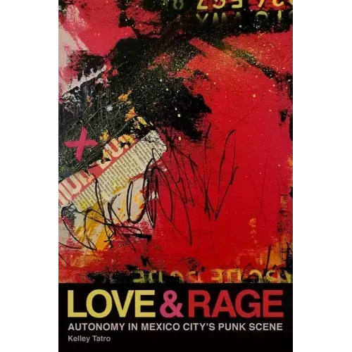 Love and Rage: Autonomy in Mexico City's Punk Scene