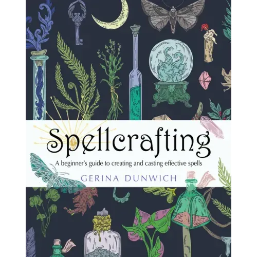 Spellcrafting: A Beginner's Guide to Creating and Casting Effective Spells