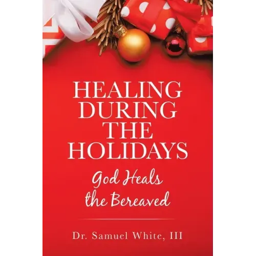 Healing During the Holidays: God Heals the Bereaved