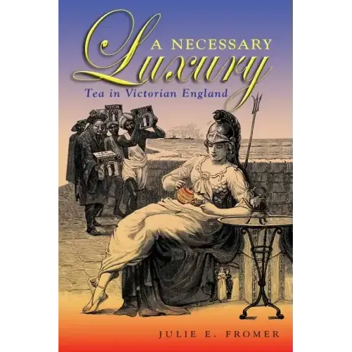 A Necessary Luxury: Tea in Victorian England