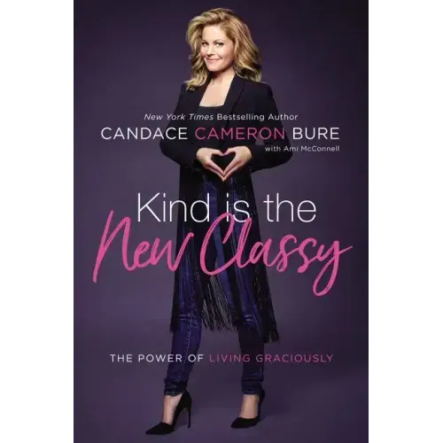 Kind Is the New Classy: The Power of Living Graciously