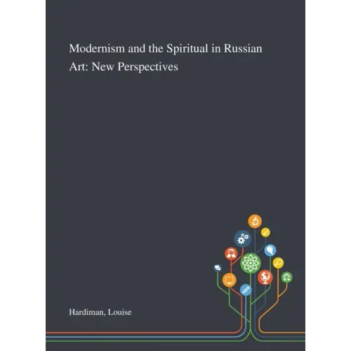 Modernism and the Spiritual in Russian Art: New Perspectives