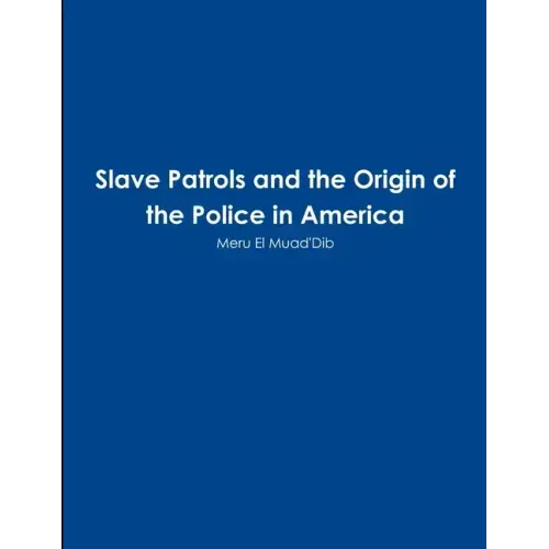 Slave Patrols and the Orign of the Police in America
