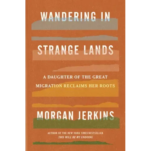 Wandering in Strange Lands: A Daughter of the Great Migration Reclaims Her Roots