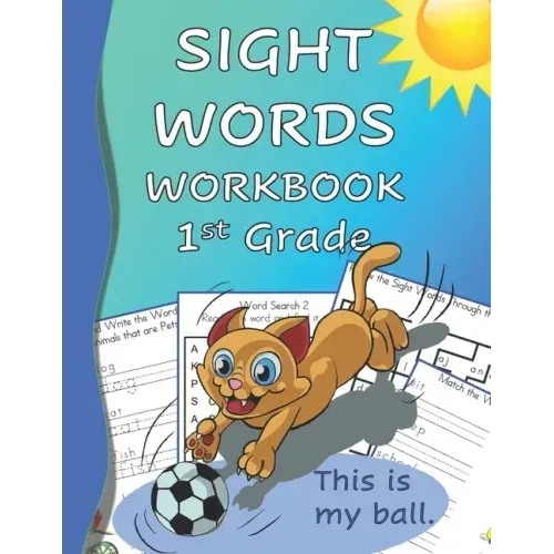 Sight Words Workbook 1st Grade: Read, Trace & Practice Writing Over 100 of the Most Common High Frequency Words For Kids Learning To Read & Write. Age