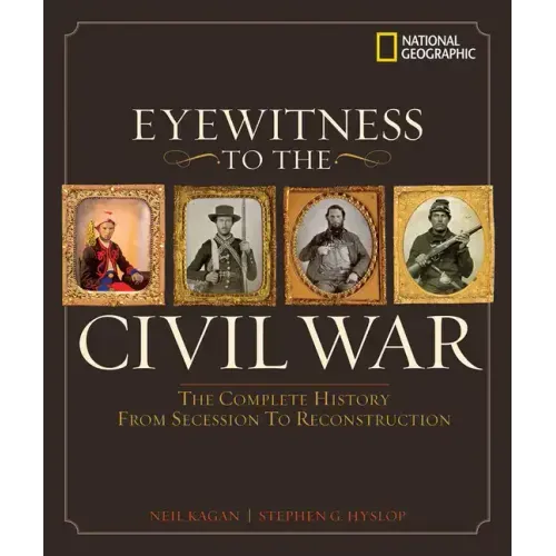Eyewitness to the Civil War: The Complete History from Secession to Reconstruction