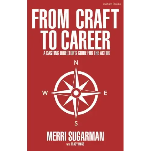 From Craft to Career: A Casting Director's Guide for the Actor