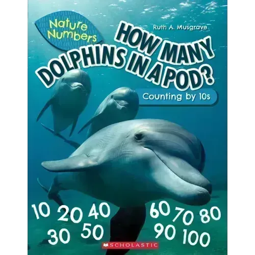 How Many Dolphins in a Pod?: Counting by 10's (Nature Numbers)