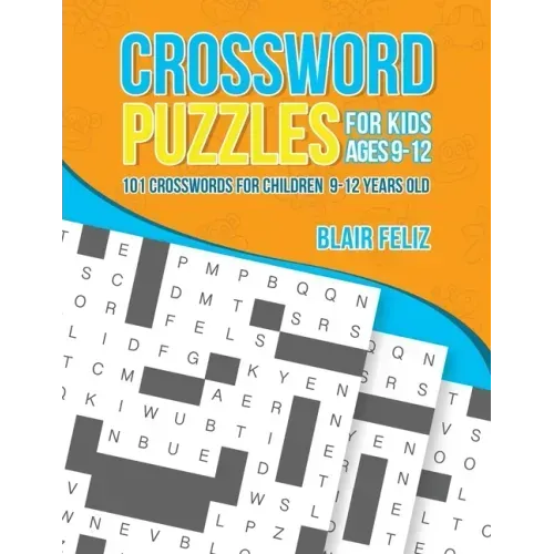 Crossword Puzzles for Kids Ages 9 to 12: 101 Crosswords for Children 9-12 Years Old