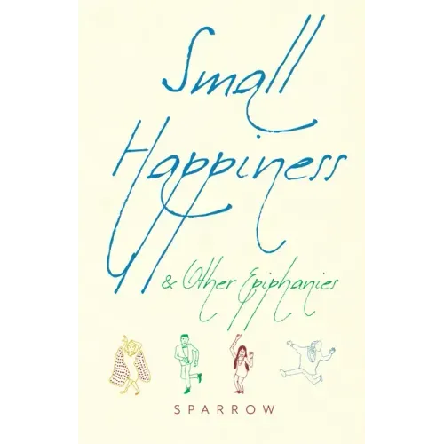 Small Happiness & Other Epiphanies