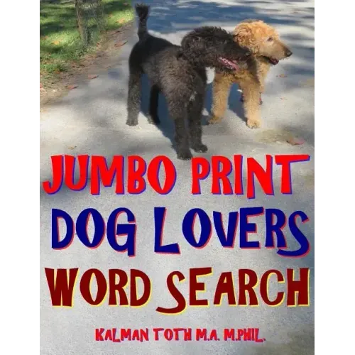 Jumbo Print Dog Lovers Word Search: 133 Extra Large Print Entertaining Themed Puzzles