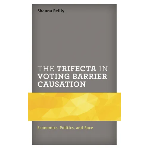 The Trifecta in Voting Barrier Causation: Economics, Politics, and Race