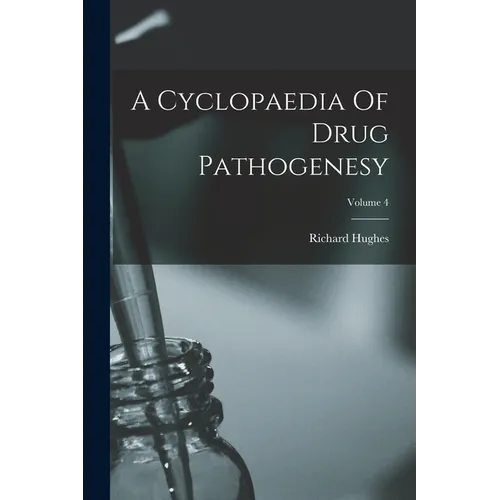 A Cyclopaedia Of Drug Pathogenesy; Volume 4