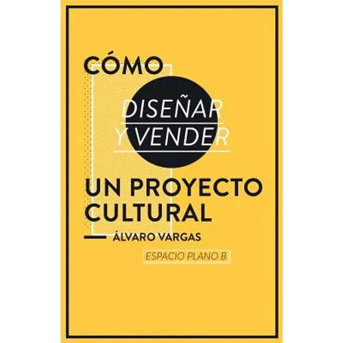 Cómo diseñar y vender un proyecto cultural