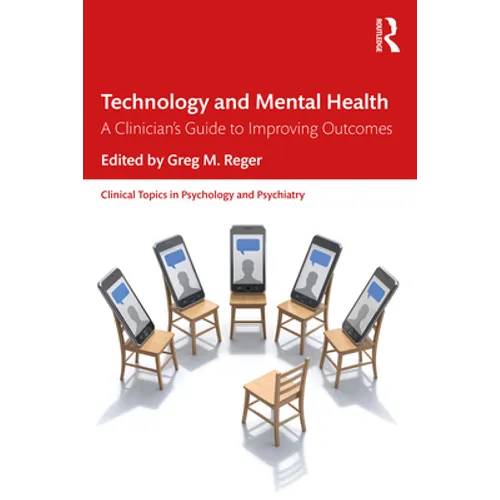 Technology and Mental Health: A Clinician's Guide to Improving Outcomes