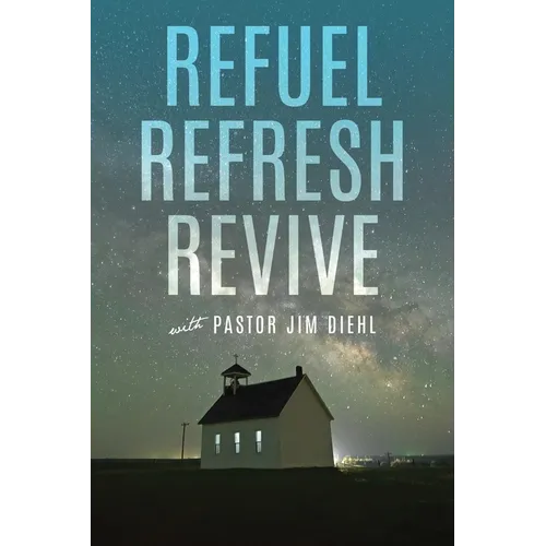Refuel Refresh Revive with Pastor Jim Diehl