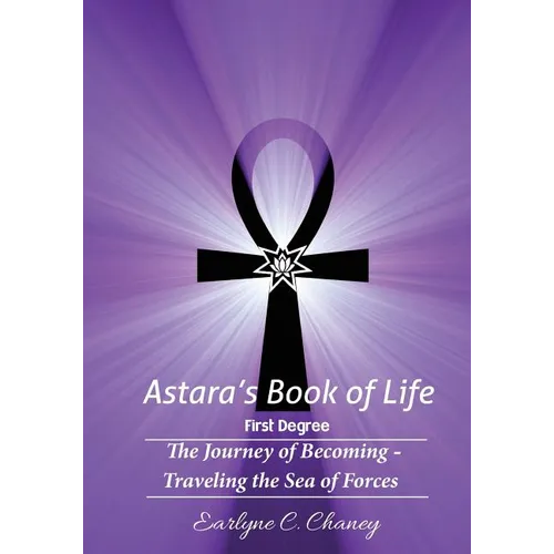 Astara's Book of Life - 1st Degree: The Journey of Becoming - Traveling the Sea of Forces
