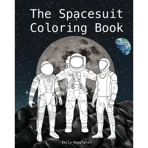 The Spacesuit Coloring Book: Accurately Detailed Spacesuits from NASA, SpaceX, Boeing & more
