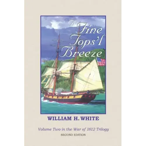 A Fine Tops'l Breeze: War of 1812 Trilogy Volume 2