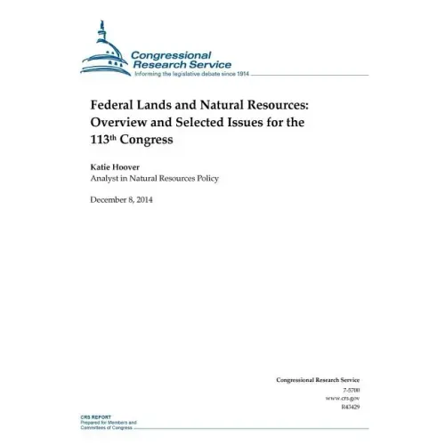 Federal Lands and Natural Resources: Overview and Selected Issues for the 113th Congress