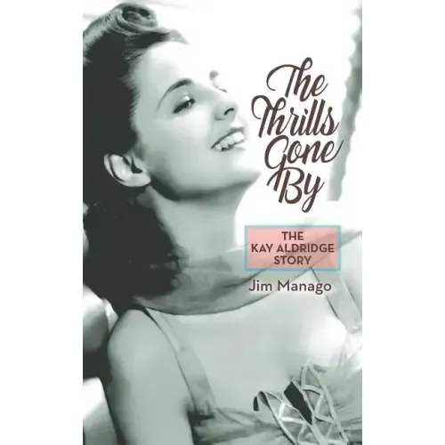 The Thrills Gone By - The Kay Aldridge Story (hardback)