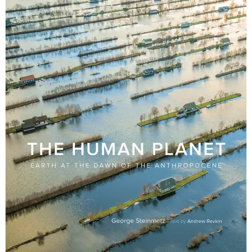 The Human Planet: Earth at the Dawn of the Anthropocene