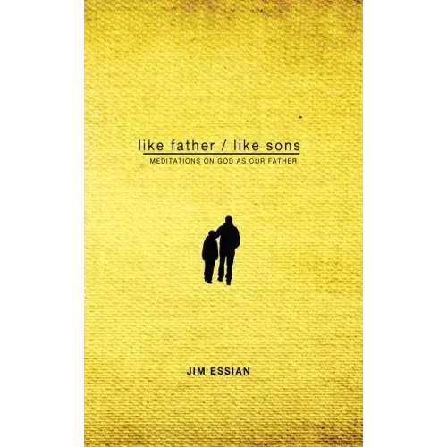 Like Father, Like Sons: Meditations on God as Our Father