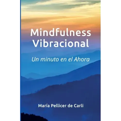 Mindfulness Vibracional: Un Minuto en el Ahora