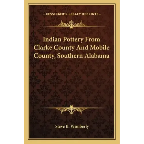 Indian Pottery from Clarke County and Mobile County, Southern Alabama