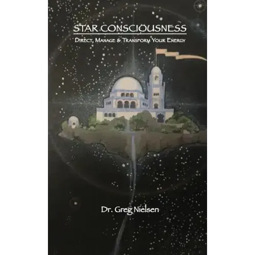 Star Consciousness: Direct, Manage & Transform Your Energy