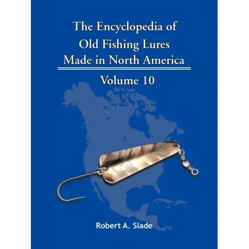The Encyclopedia of Old Fishing Lures: Made in North America