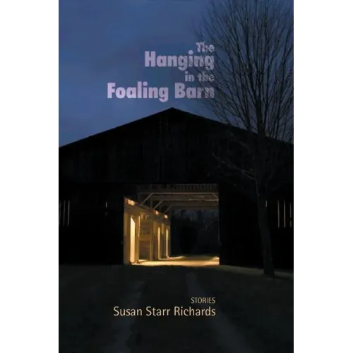 The Hanging in the Foaling Barn: Stories