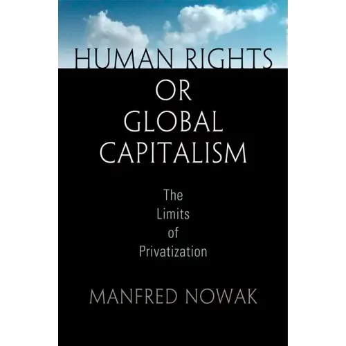 Human Rights or Global Capitalism: The Limits of Privatization