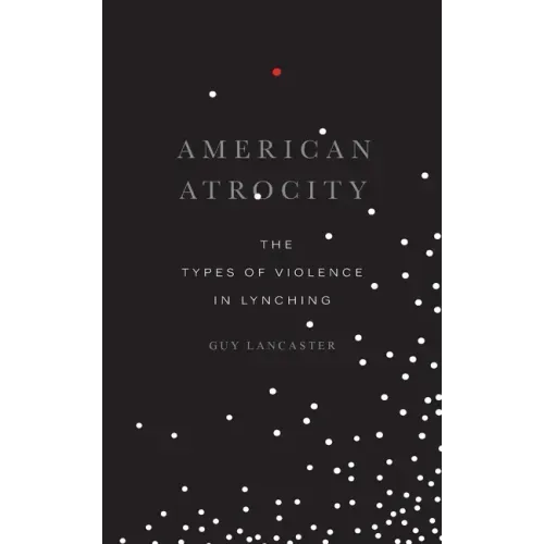 American Atrocity: The Types of Violence in Lynching