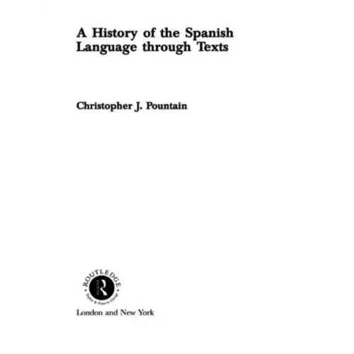 A History of the Spanish Language Through Texts