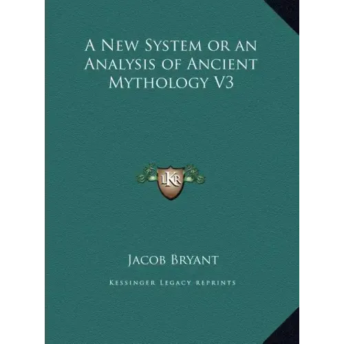 A New System or an Analysis of Ancient Mythology V3